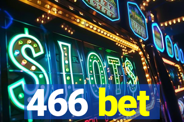 466 bet